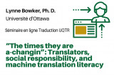 Séminaire en ligne: “The times they are a-changin” : Translators, social responsibility, and machine translation literacy