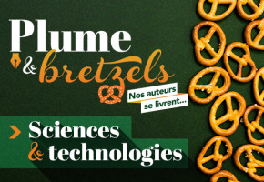 Plume et bretzels – Découvrez les ouvrages du secteur Sciences et technologies!