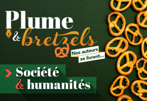 Plume et bretzels – Découvrez les ouvrages du secteur Société et humanités!