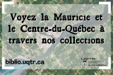 Exposition à la bibliothèque Roy-Denommé : La Mauricie et le Centre-du-Québec à travers nos collections