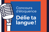 Inscriptions ouvertes pour le concours d’éloquence «Délie ta langue!»